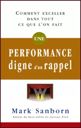 Couverture du produit · Une performance digne d'un rappel - Comment exceller dans tout ce que l'on fait