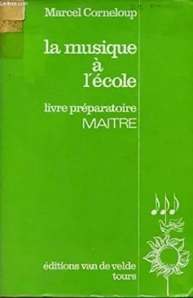 Couverture du produit · LA MUSIQUE A L'ECOLE / LIVRAIRE PREPARATOIRE DU MAITRE.