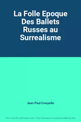 Couverture du produit · La Folle Epoque Des Ballets Russes au Surrealisme