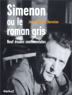 Couverture du produit · Simenon ou le Roman gris : Neufs études sentimentales