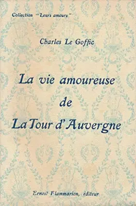 Couverture du produit · La vie amoureuse de La Tour d'Auvergne.