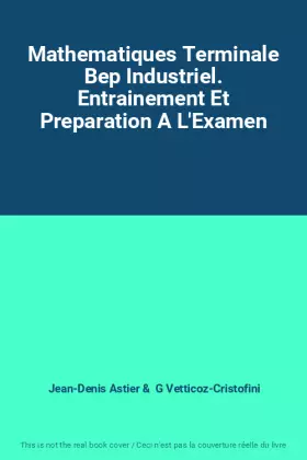 Couverture du produit · Mathematiques Terminale Bep Industriel. Entrainement Et Preparation A L'Examen