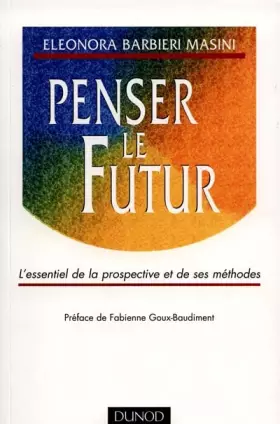 Couverture du produit · Penser le futur. L' essentiel de la prospective et de ses méthodes