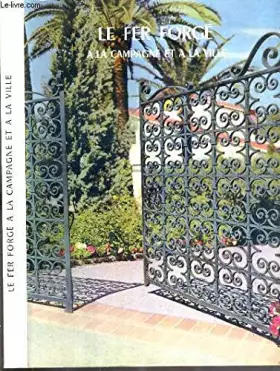 Couverture du produit · LE FER FORGE A LA CAMPAGNE ET A LA VILLE
