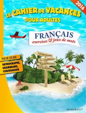 Couverture du produit · Le cahier de vacances pour adultes: Français : exercices & jeux de mots