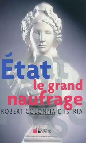 Couverture du produit · Etat, le grand naufrage: Enquête sur les manifestations et sur les causes d'un drame de civilisation