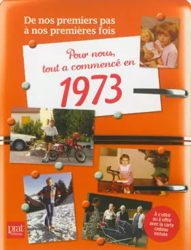 Couverture du produit · Pour nous tout a commencé en 1973: De nos premiers pas à nos premières fois
