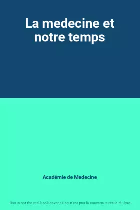 Couverture du produit · La medecine et notre temps