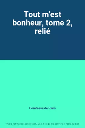 Couverture du produit · Tout m'est bonheur, tome 2, relié