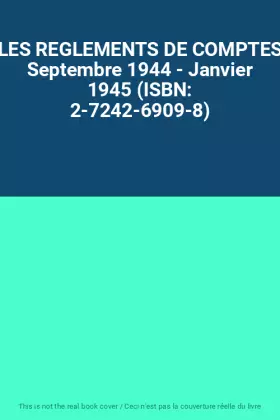 Couverture du produit · LES REGLEMENTS DE COMPTES Septembre 1944 - Janvier 1945 (ISBN: 2-7242-6909-8)
