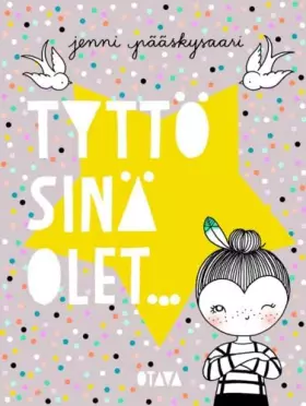 Couverture du produit · Tyttö, sinä olet...
