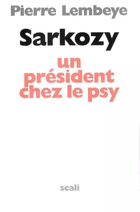 Couverture du produit · Sarkozy, un président chez le psy