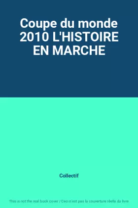 Couverture du produit · Coupe du monde 2010 L'HISTOIRE EN MARCHE