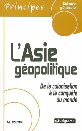 Couverture du produit · L'Asie géopolitique : De la colonisation à la conquête du monde
