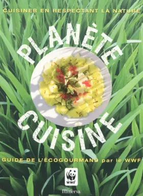 Couverture du produit · Planète cuisine : Guide de l'écogourmand par le WWF