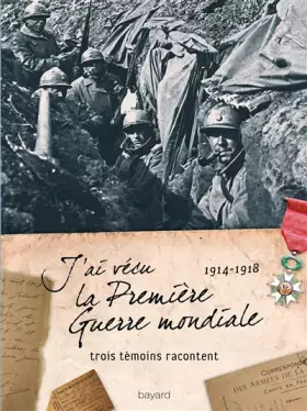 Couverture du produit · J'ai vécu la première guerre mondiale (1914-1918): Trois témoins racontent