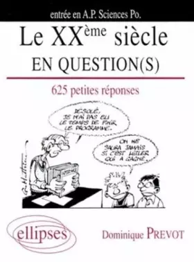 Couverture du produit · Le XXème [20]ème siècle en question(s): 625 petites réponses