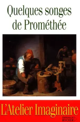 Couverture du produit · Quelques songes de Prométhée : L'Atelier Imaginaire