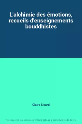 Couverture du produit · L'alchimie des émotions, recueils d'enseignements bouddhistes