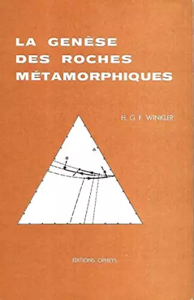 Couverture du produit · La genèse des roches métamorphiques - Traduction de l'allemand par J.P. von Eller et M. Wolf