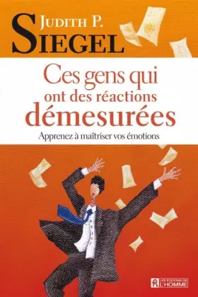 Couverture du produit · CES GENS QUI ONT DES REACTIONS DEMESUREES: APPRENEZ À MAÎTRISER VOS ÉMOTIONS