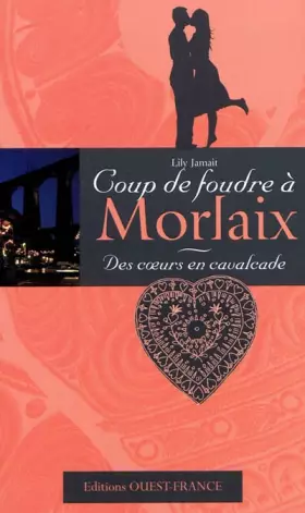 Couverture du produit · Coup de foudre à Morlaix. Des c urs en cavalcade