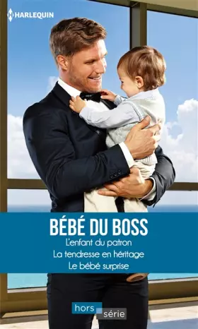 Couverture du produit · Bébé du boss: L'enfant du patron - La tendresse en héritage - Le bébé surprise