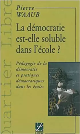 Couverture du produit · La démocratie est-elle soluble dans l'école?