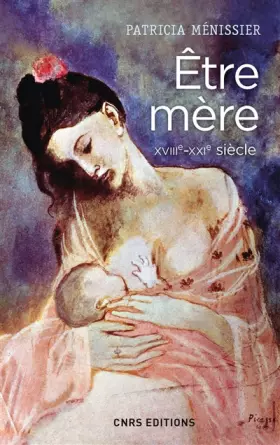 Couverture du produit · Etre mère XVIIIe - XXIe siècle