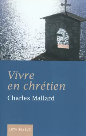 Couverture du produit · Vivre en chrétien: La foi un art de vivre, petit traité de sagesse chrétienne