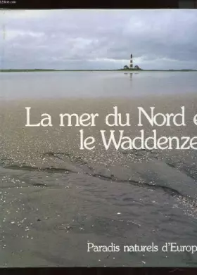Couverture du produit · LA MER DU NORD ET LE WADDENZEE. PARADIS NATURELS D'EUROPE 2