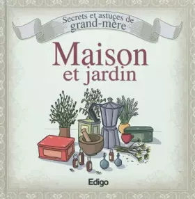 Couverture du produit · Secrets et astuces de grand-mère: maison et jardin
