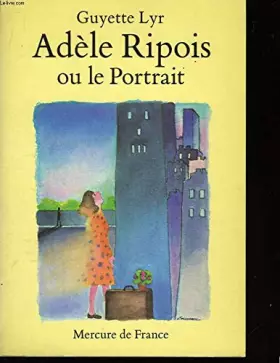 Couverture du produit · Adèle Ripois ou le Portrait