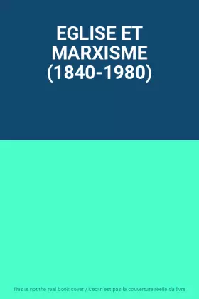 Couverture du produit · EGLISE ET MARXISME (1840-1980)