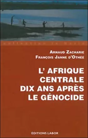 Couverture du produit · L'Afrique centrale dix ans après le génocide