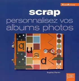 Couverture du produit · Scrap : Personnalisez vos albums photos