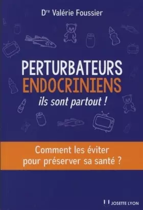 Couverture du produit · Perturbateurs endocriniens : ils sont partout ! Comment les éviter pour préserver sa santé