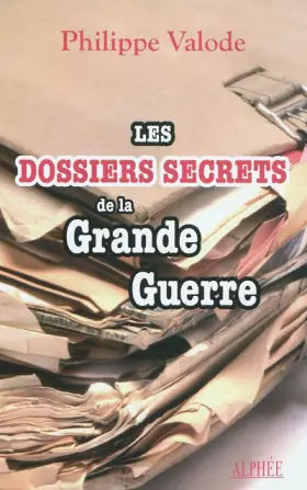 Couverture du produit · Les dossiers secrets de la Grande Guerre