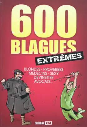 Couverture du produit · 600 blagues extrêmes: Blondes, proverbes, médecins, sexy, devinettes, avocats ...