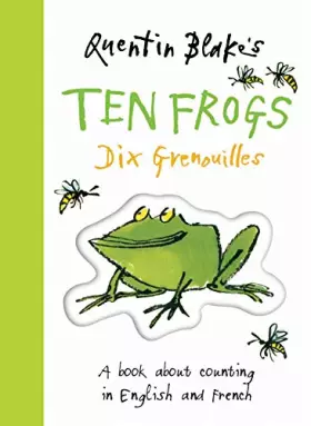 Couverture du produit · Quentin Blake's Ten Frogs: A Book About Counting in English and French