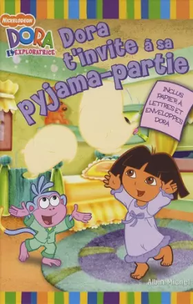 Couverture du produit · Dora t'invite à sa pyjama-partie : Inclus papier à lettres et enveloppes Dora