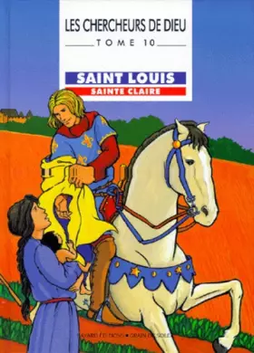 Couverture du produit · Les Chercheurs de Dieu, tome 10 : Saint Louis - Sainte Claire