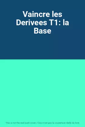 Couverture du produit · Vaincre les Derivees T1: la Base