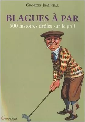Couverture du produit · Blagues à par - 500 histoires drôles sur le golf