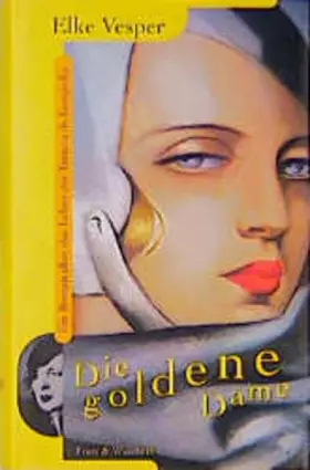 Couverture du produit · Die goldene Dame: Ein Roman über das Leben der Tamara de Lempicka
