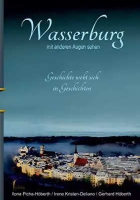 Couverture du produit · Wasserburg mit anderen Augen sehen: Geschichte webt sich in Geschichten