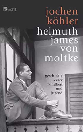 Couverture du produit · Helmuth James von Moltke. Geschichte einer Kindheit und Jugend: Eine Biographie