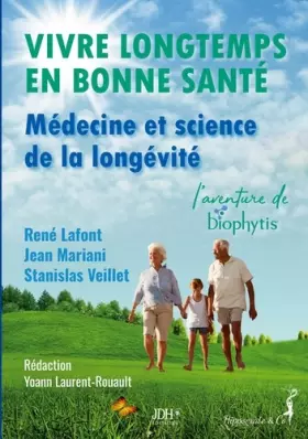 Couverture du produit · Vivre longtemps en bonne santé : Médecine et science de la longévité: L'aventure de Biophytis