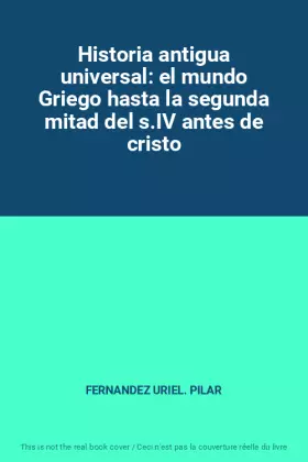 Couverture du produit · Historia antigua universal: el mundo Griego hasta la segunda mitad del s.IV antes de cristo