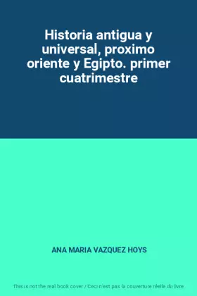Couverture du produit · Historia antigua y universal, proximo oriente y Egipto. primer cuatrimestre